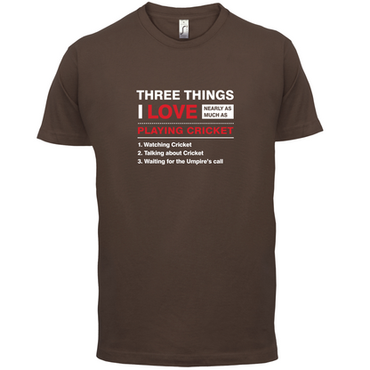 Three Things I Love Nearly As Much As Cricket T Shirt