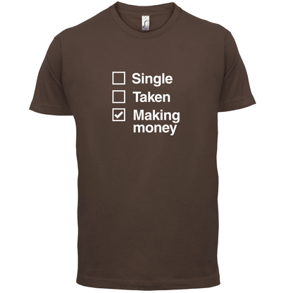 Single Taken Making Money T Shirt