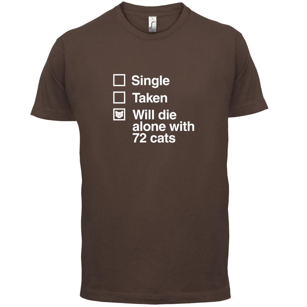 Single Taken Die With Cats T Shirt
