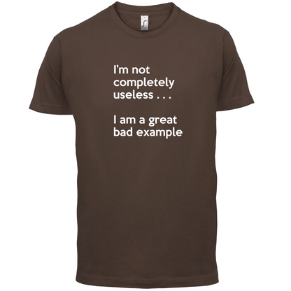I'm Not Completely Useless T Shirt
