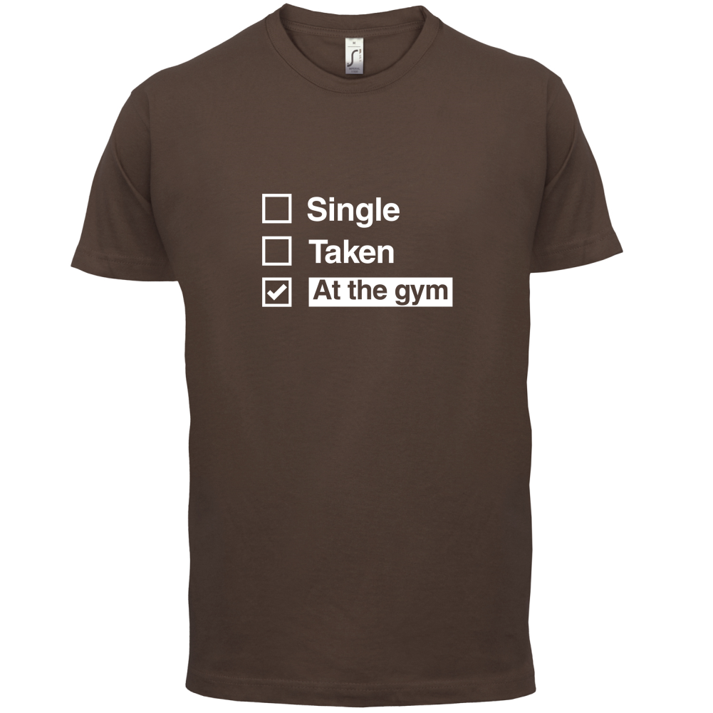 Single Taken At The Gym T Shirt