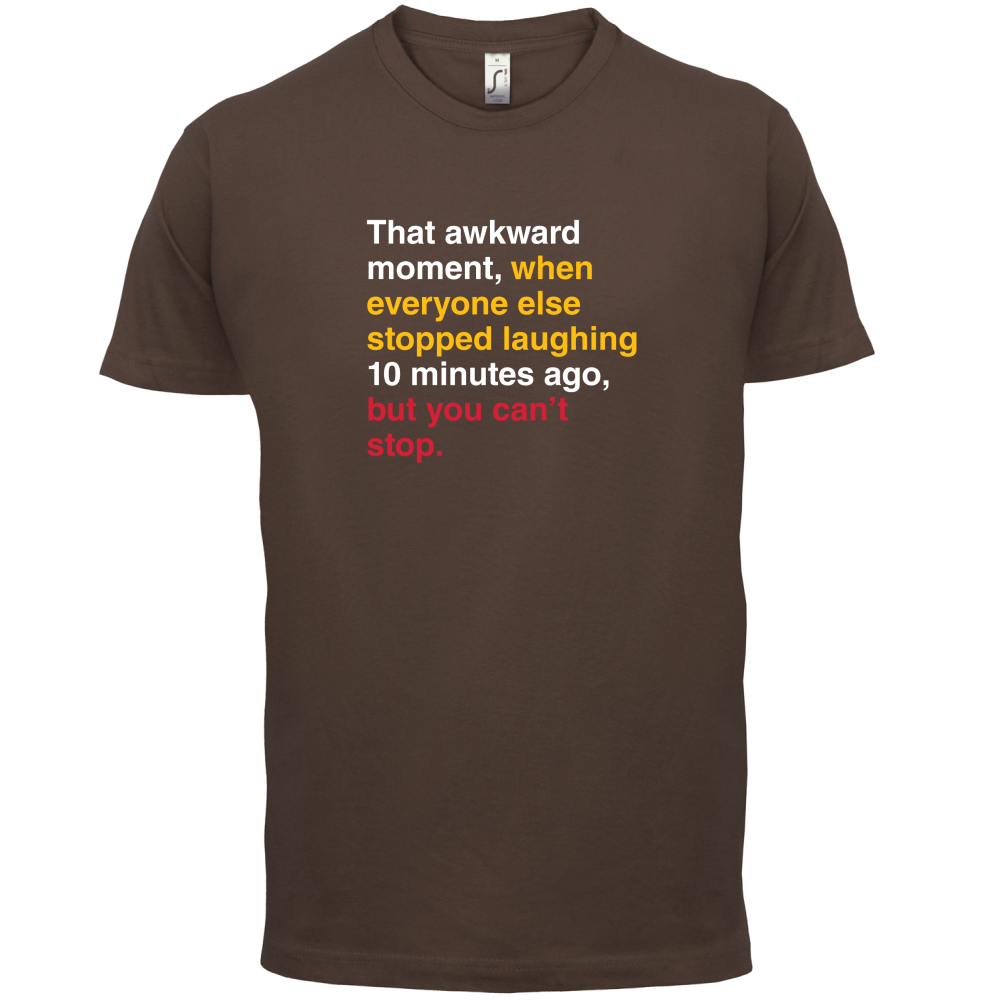 That Awkward Moment When Everyone Stopped Laughing T Shirt