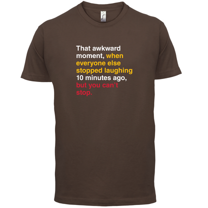 That Awkward Moment When Everyone Stopped Laughing T Shirt