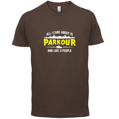 All I Care About Is Parkour T Shirt