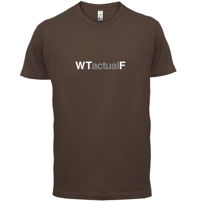 What The Actual F T Shirt