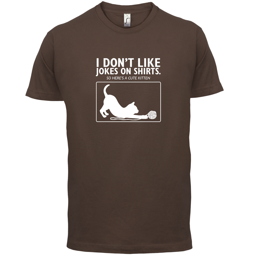 Don't Like Jokes Here's A Kitten T Shirt