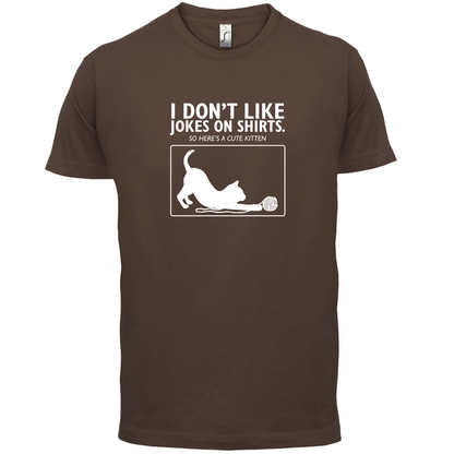 Don't Like Jokes Here's A Kitten T Shirt