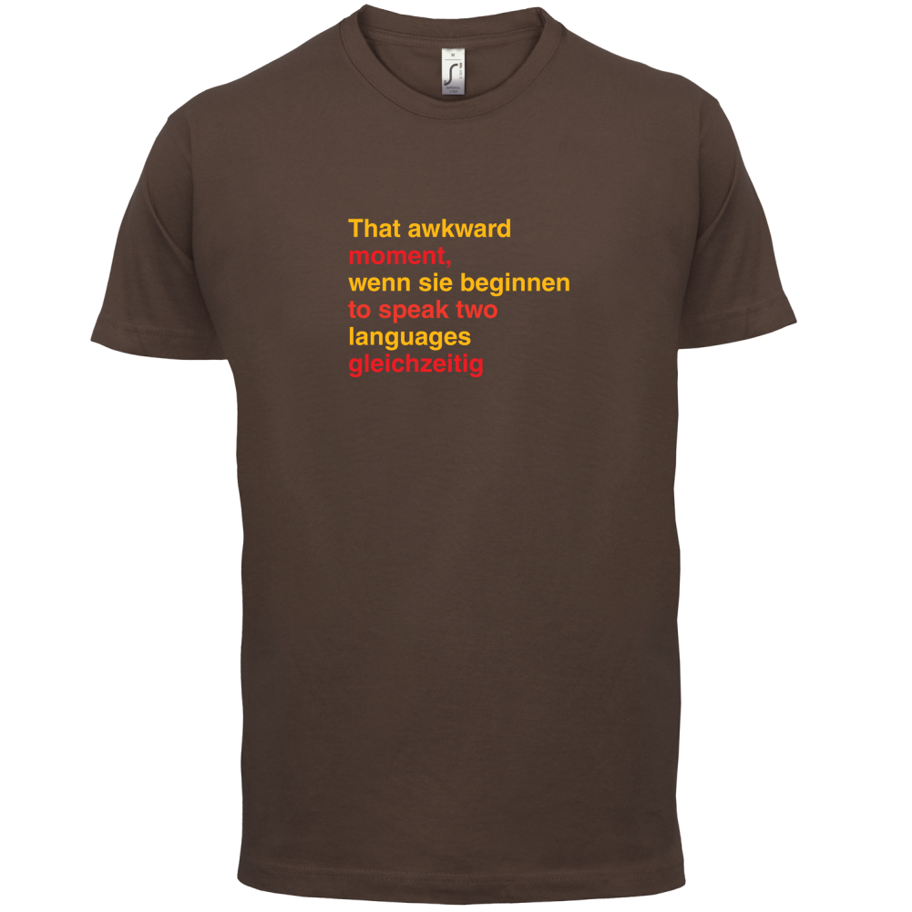 That Awkward German Moment You Speak In Two Languages T Shirt