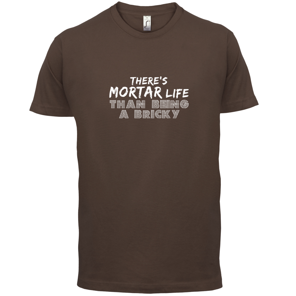 There Is Mortar Life T Shirt