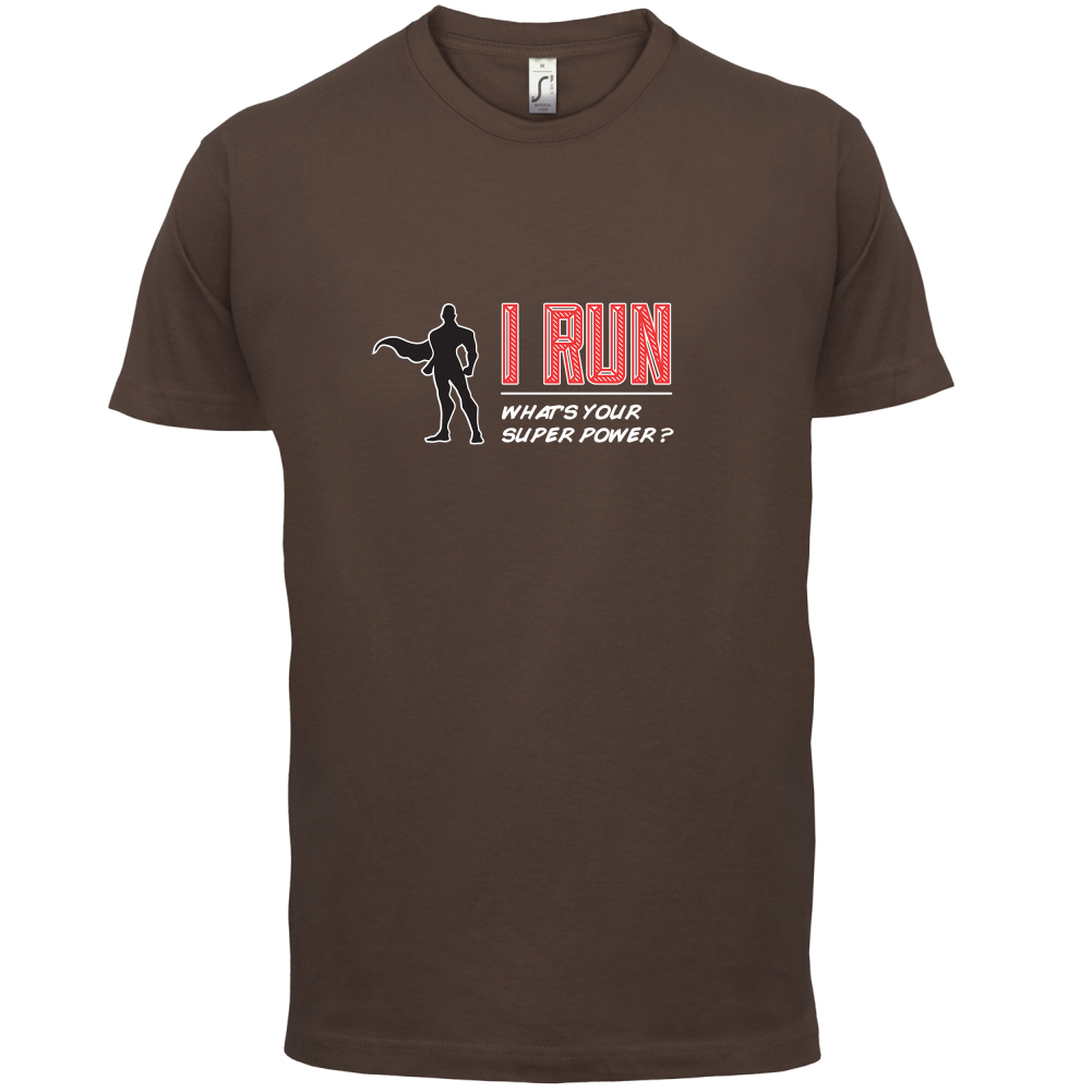 I Run What's Your Super Power MALE Design T Shirt