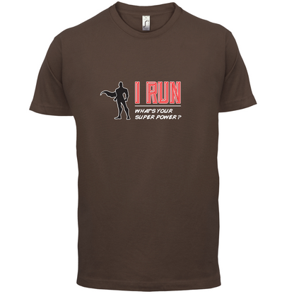 I Run What's Your Super Power MALE Design T Shirt