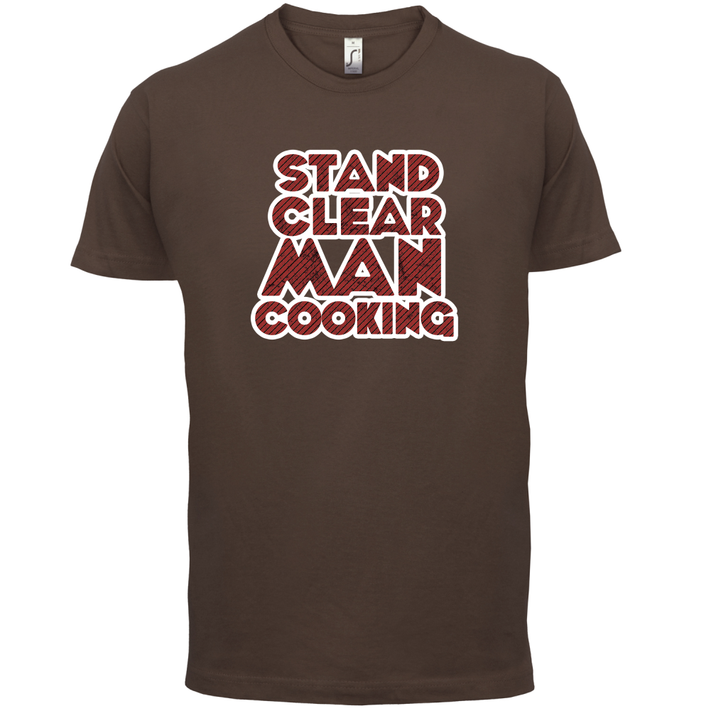Stand Clear Man Cooking T Shirt
