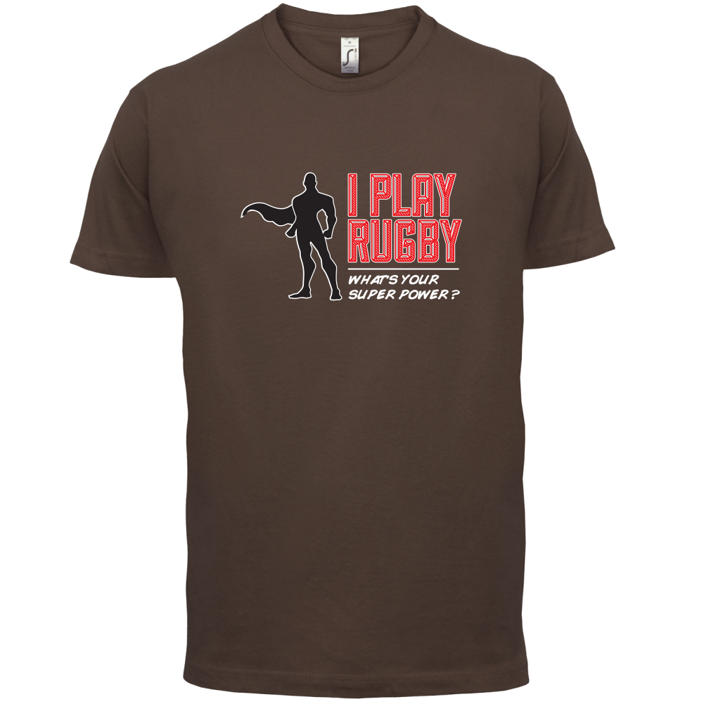 I Play Rugby Whats Your Super Power MALE Design T Shirt