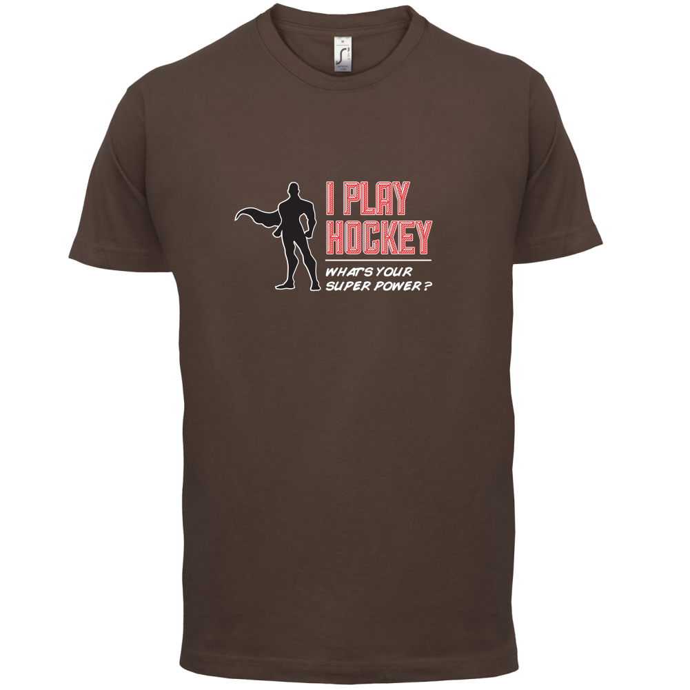 I Play Hockey Whats Your Super Power MALE Design T Shirt