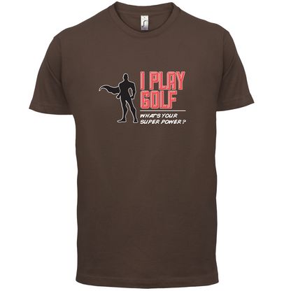I Golf Whats Your Super Power MALE Design T Shirt