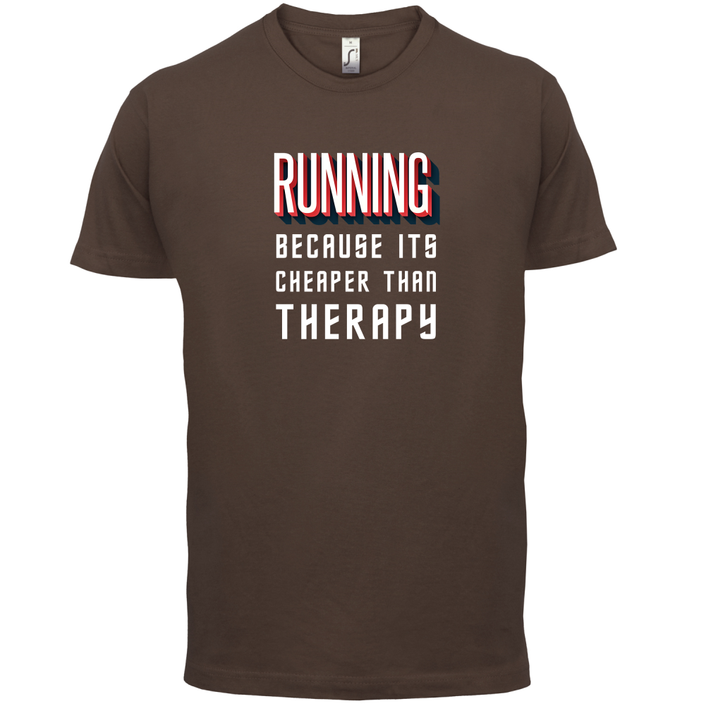 Running because it's cheaper than therapy T Shirt