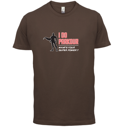 I Do Parkour Whats Your Super Power MALE Design T Shirt