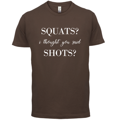 I Thought You Said Shots T Shirt