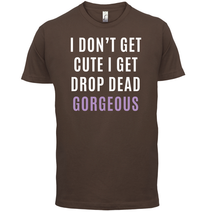 Drop Dead Gorgeous T Shirt