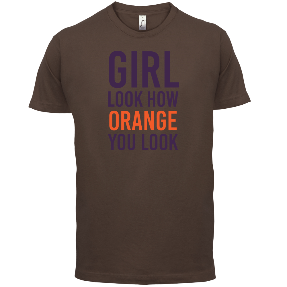 Look How Orange You Look T Shirt