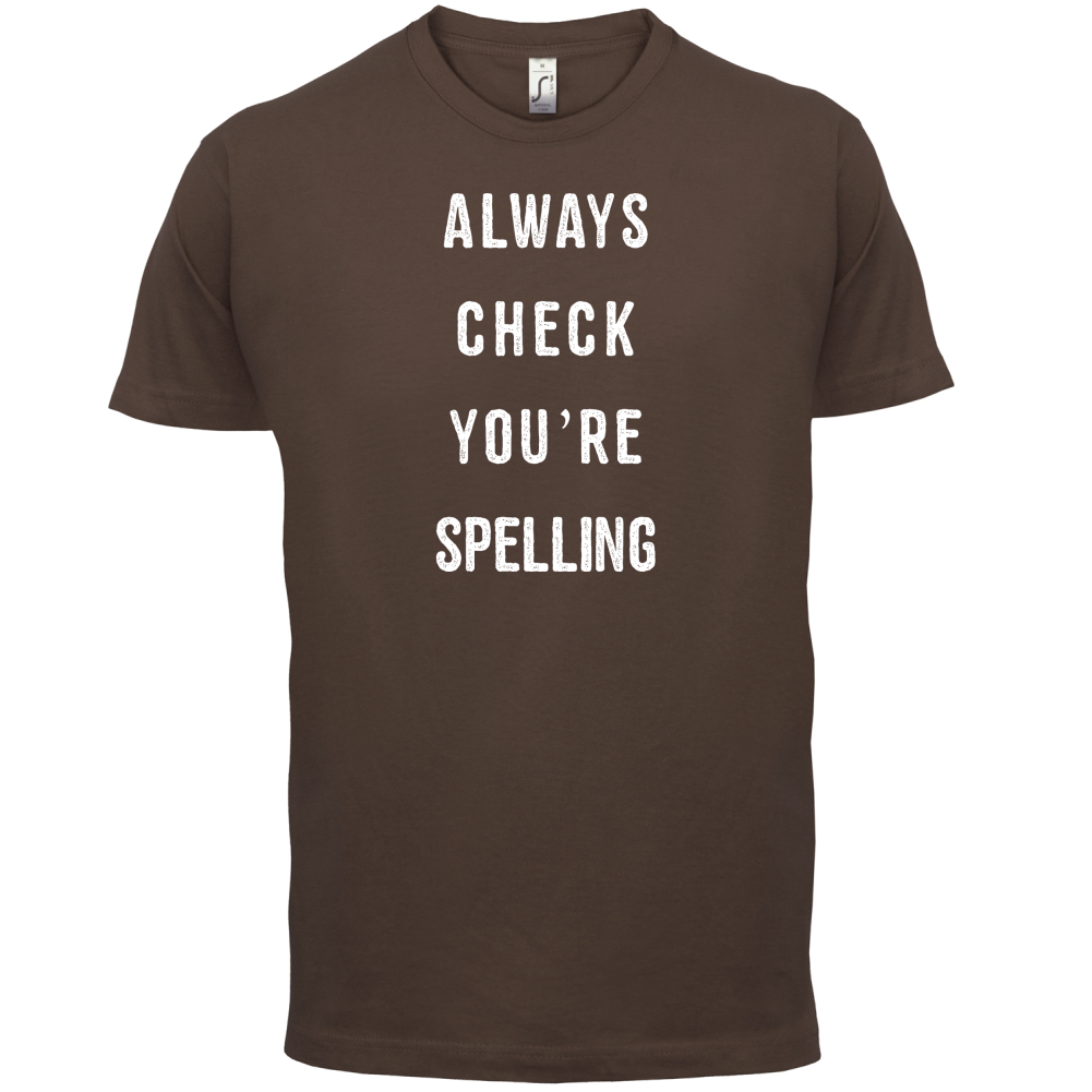 Always Check You're Spelling T Shirt