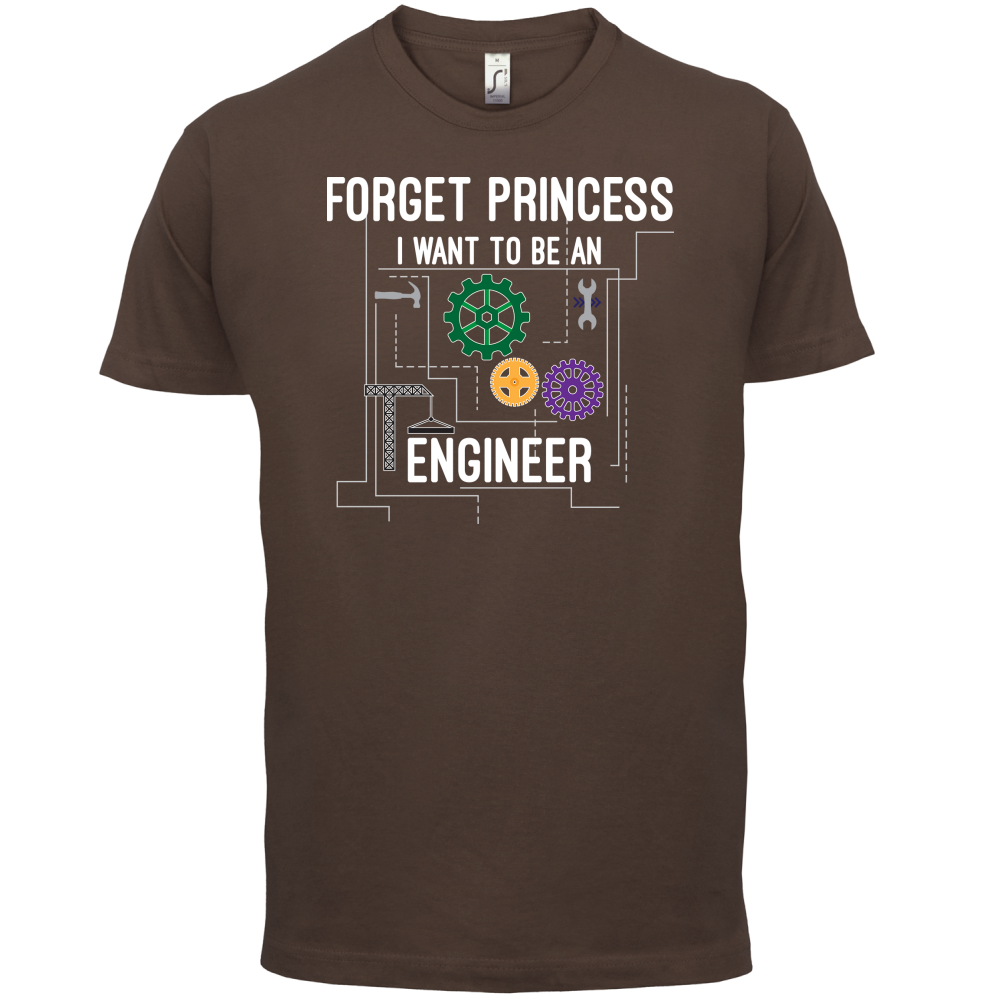 Forget Princess Engineer T Shirt