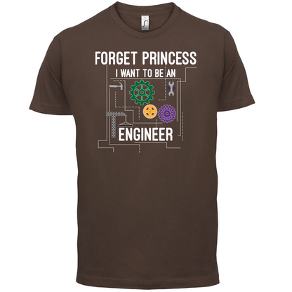 Forget Princess Engineer T Shirt