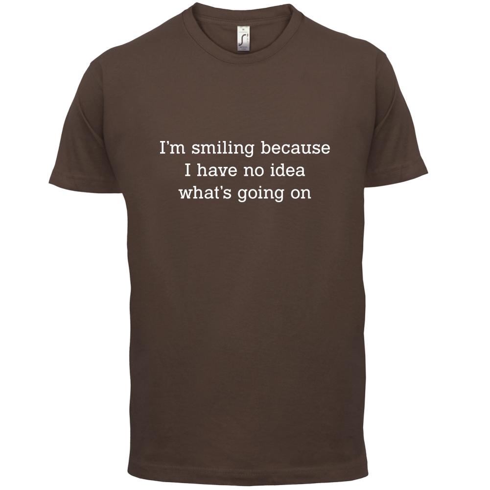 No Idea What's Going On T Shirt