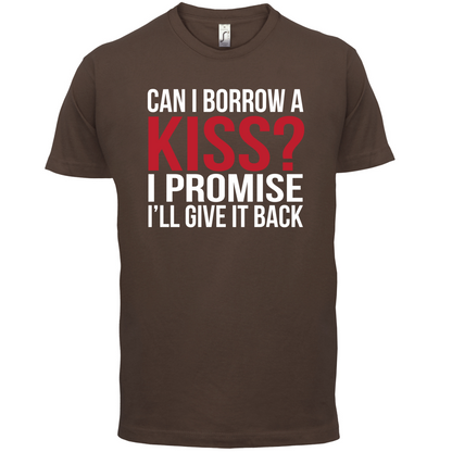 Can I Borrow A Kiss T Shirt