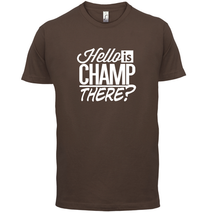 Is Champ There  T Shirt
