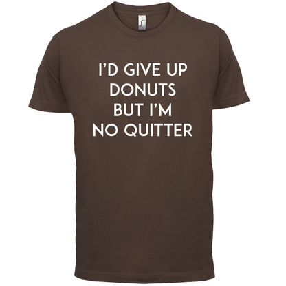 I'd Give Up Donuts T Shirt
