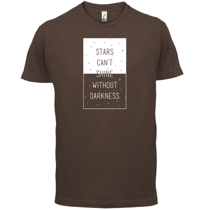 Stars Can't Shine Without Darkness T Shirt