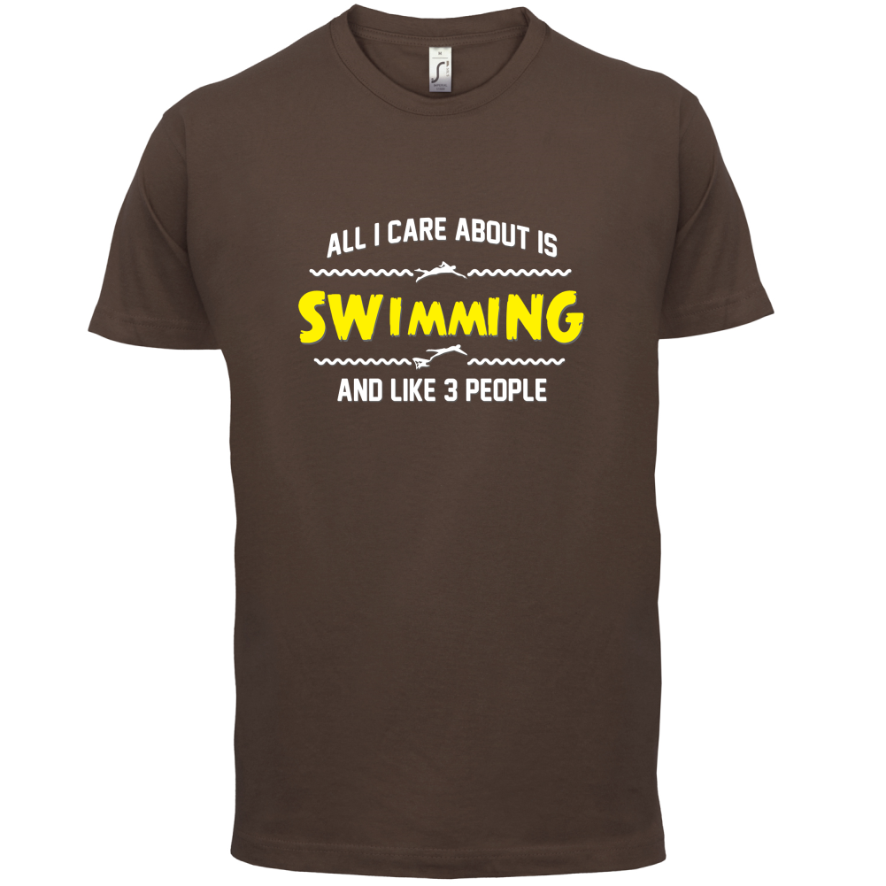 All I Care About Is Swimming T Shirt