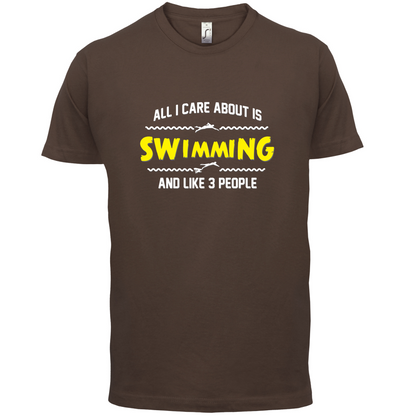 All I Care About Is Swimming T Shirt