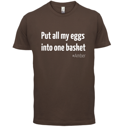 All My Eggs In One Basket T Shirt