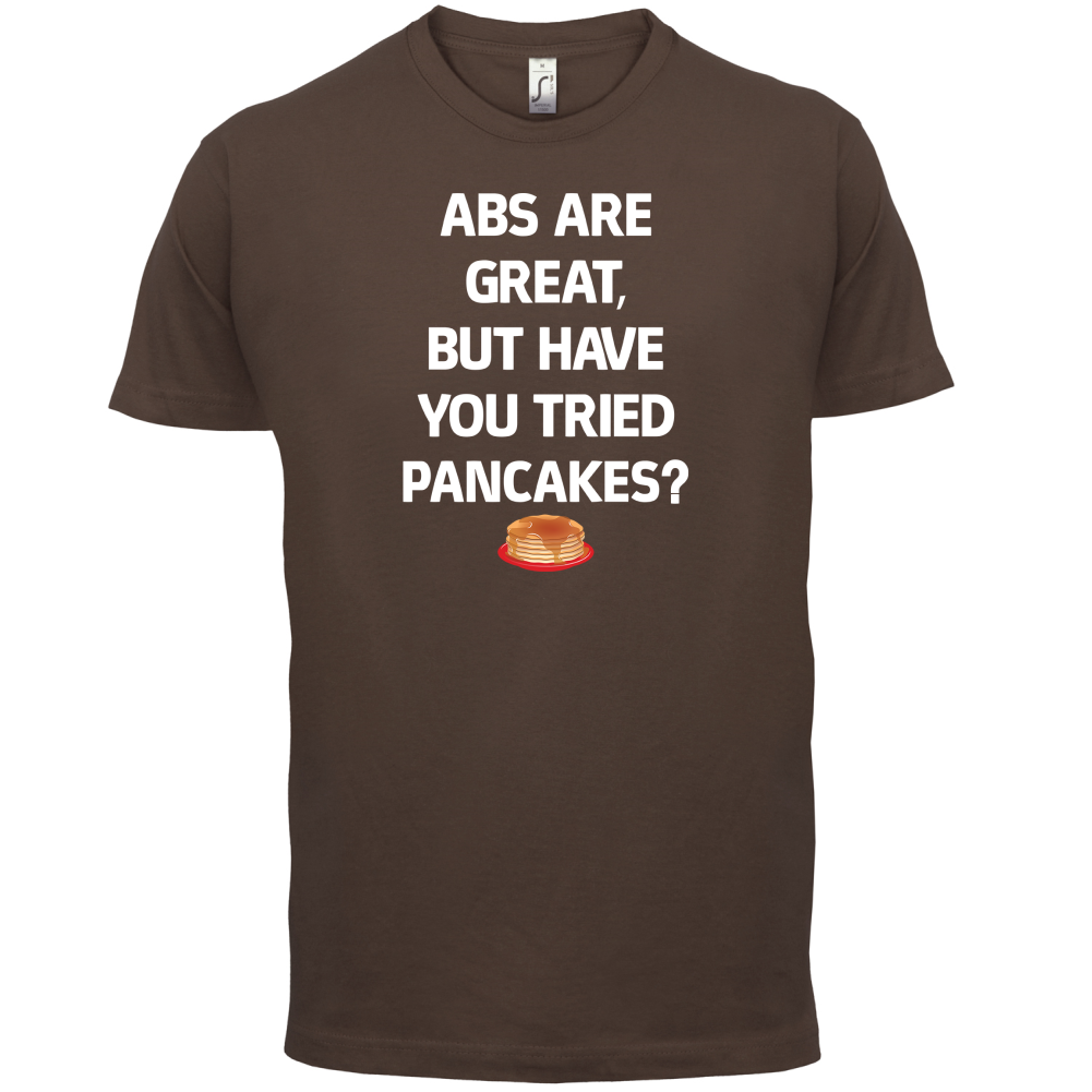 Abs Are Great, Pancakes T Shirt