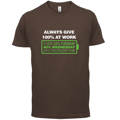 Always Give 100% At Work T Shirt