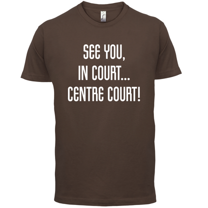 See You In Court T Shirt