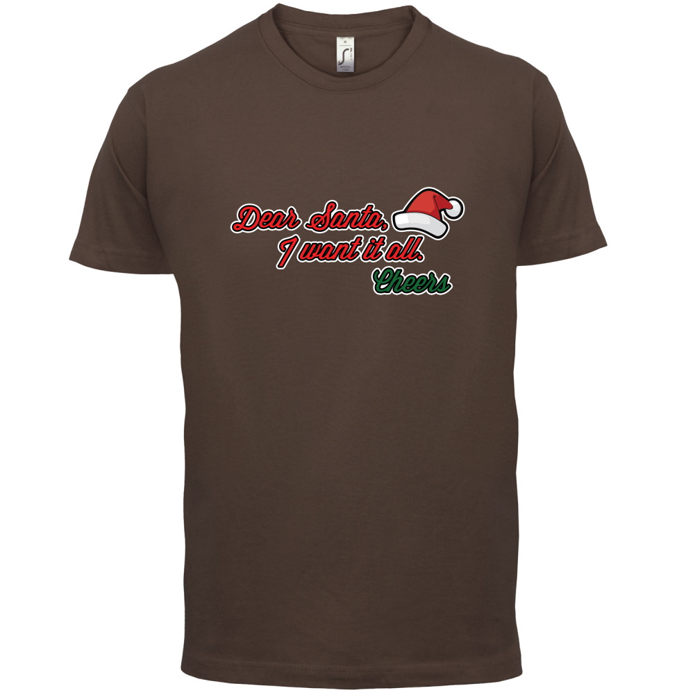 Santa I Want It All T Shirt