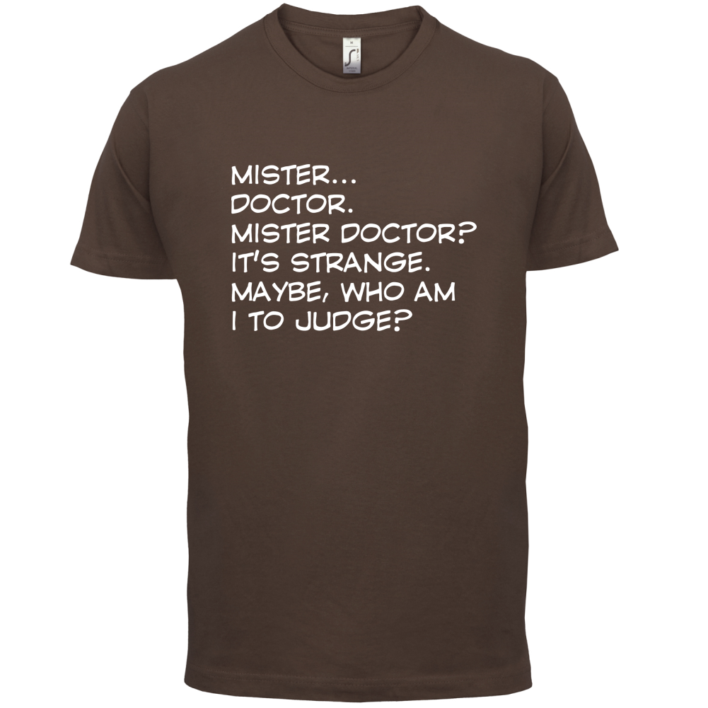 Mister Doctor It's Strange T Shirt