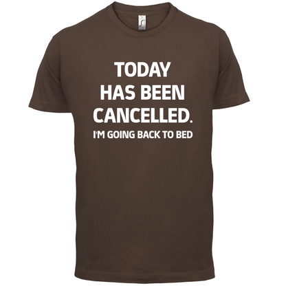 Today Has Been Cancelled T Shirt