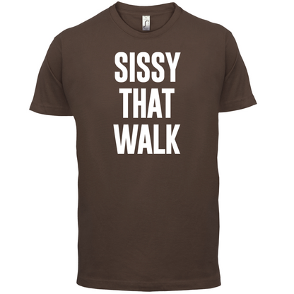 Sissy That Walk T Shirt