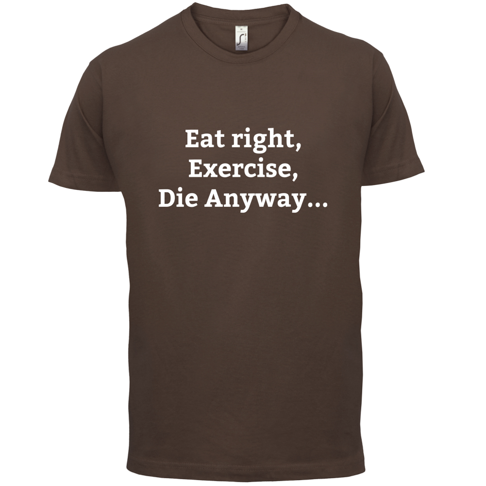 Eat Sleep Exercise Die T Shirt