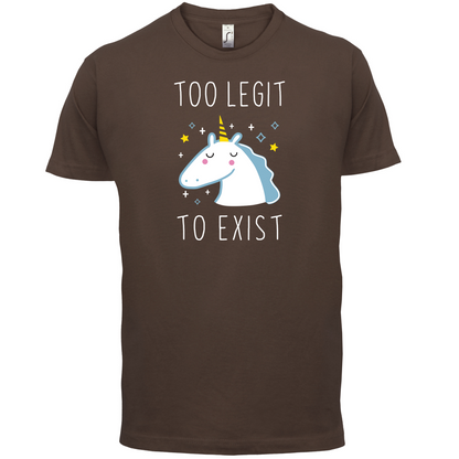 Too Legit To Exist T Shirt