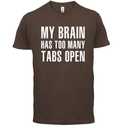 Brain Has Too Many Tabs Open T Shirt
