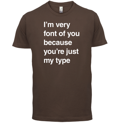 I'm Very Font Of You T Shirt