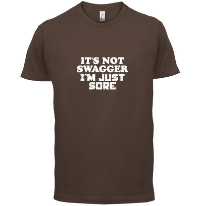 It's Not Swagger Just Sore  T Shirt