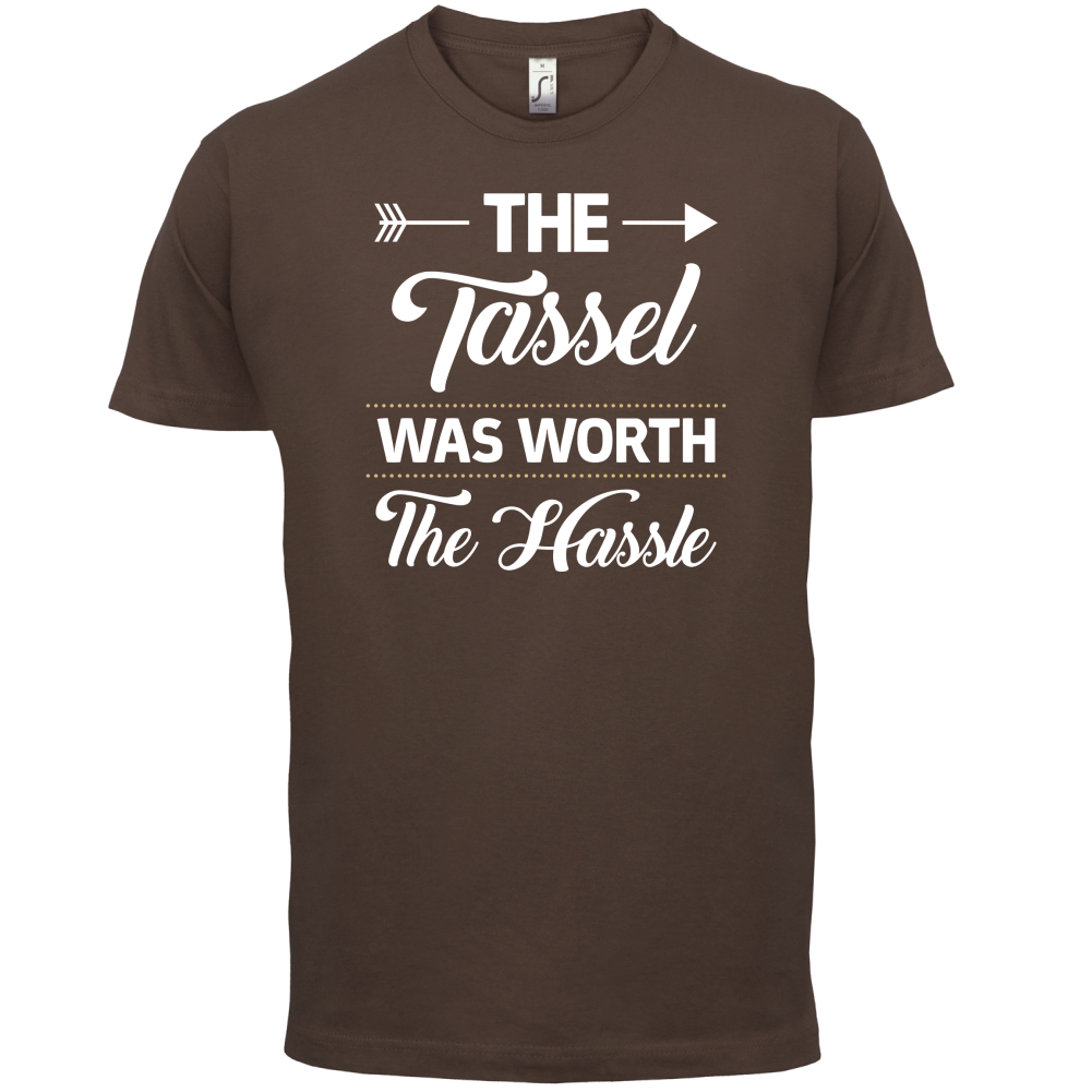 The Tassel Was Worth The Hassle T Shirt