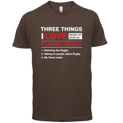 Three Things I Love Nearly As Much As Rugby T Shirt