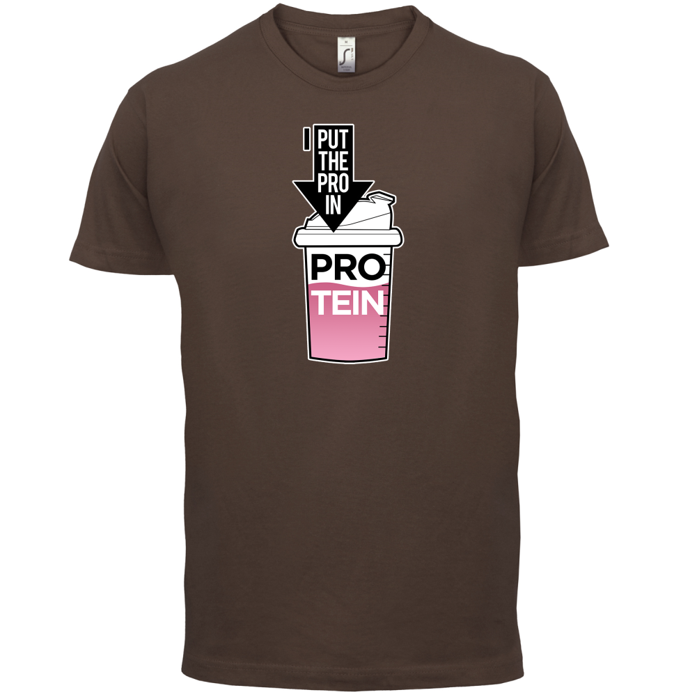 I Put Pro In Protein T Shirt